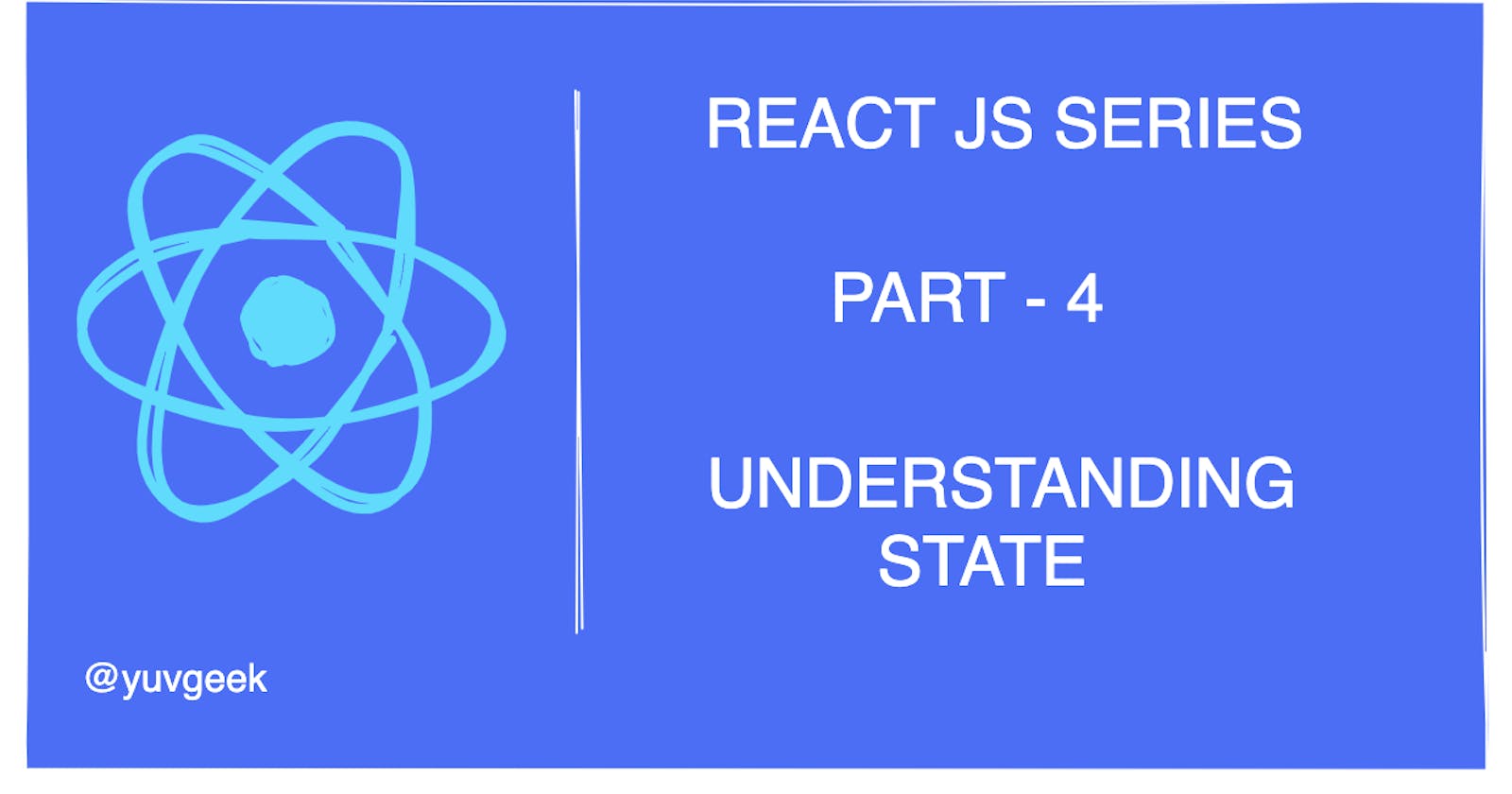 Understanding State in React JS - Part 4