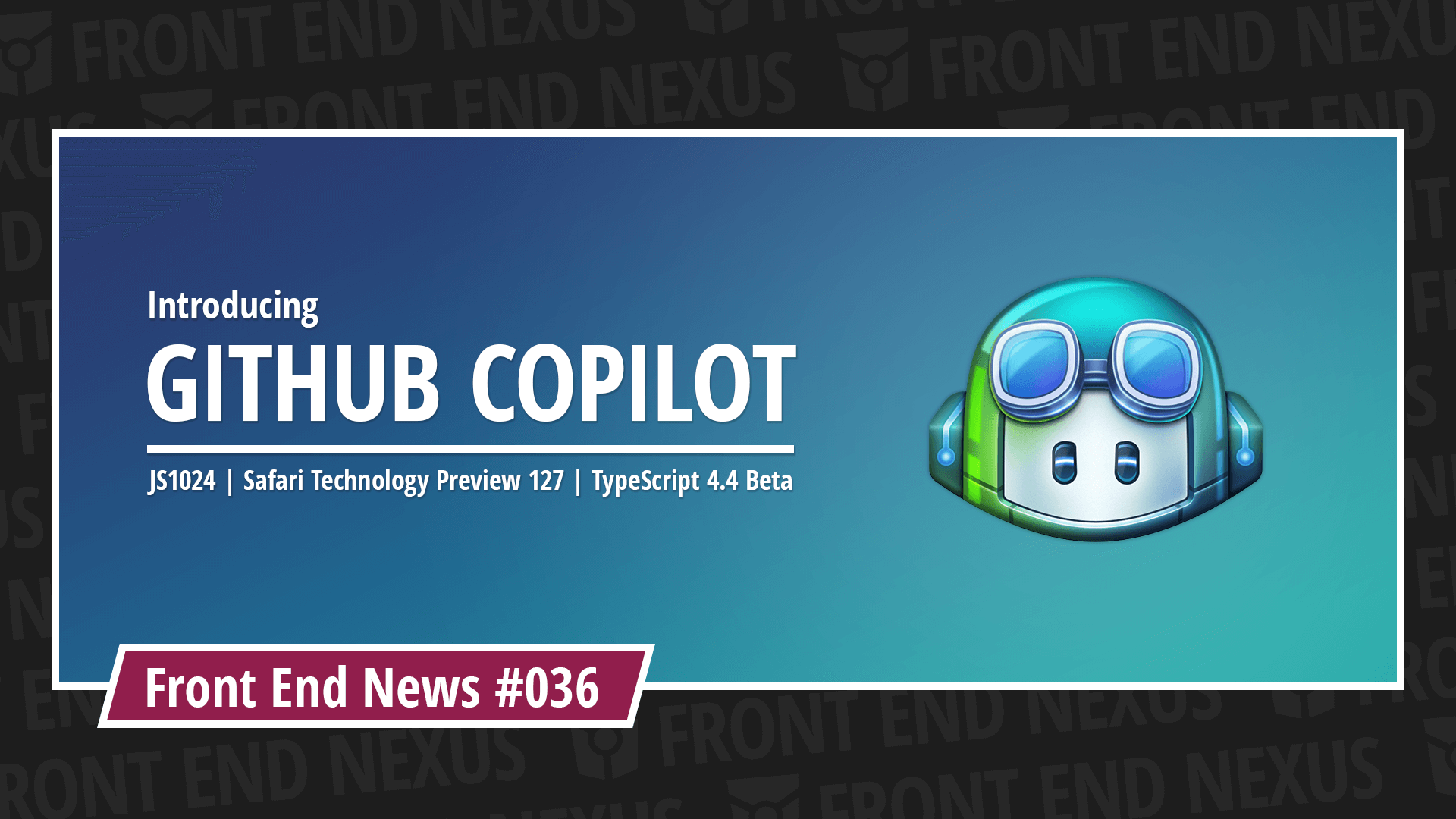 GitHub presents Copilot, JS1024 2021 edition, new Chrome Store policies, and Safari Technology Preview 127 | Front End News #036