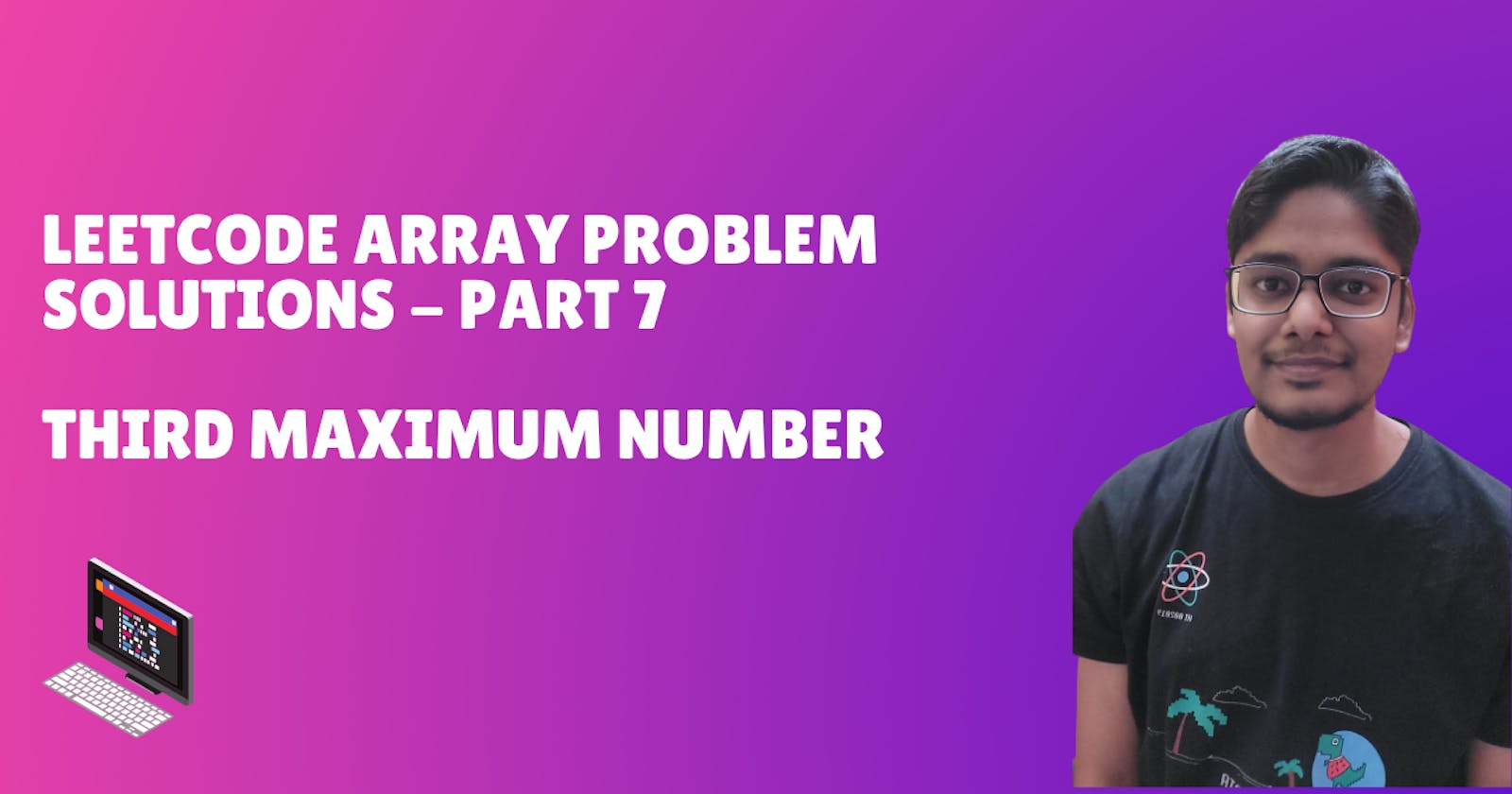 Leetcode Array Problem Solutions - Part 7 (Third Maximum Number)