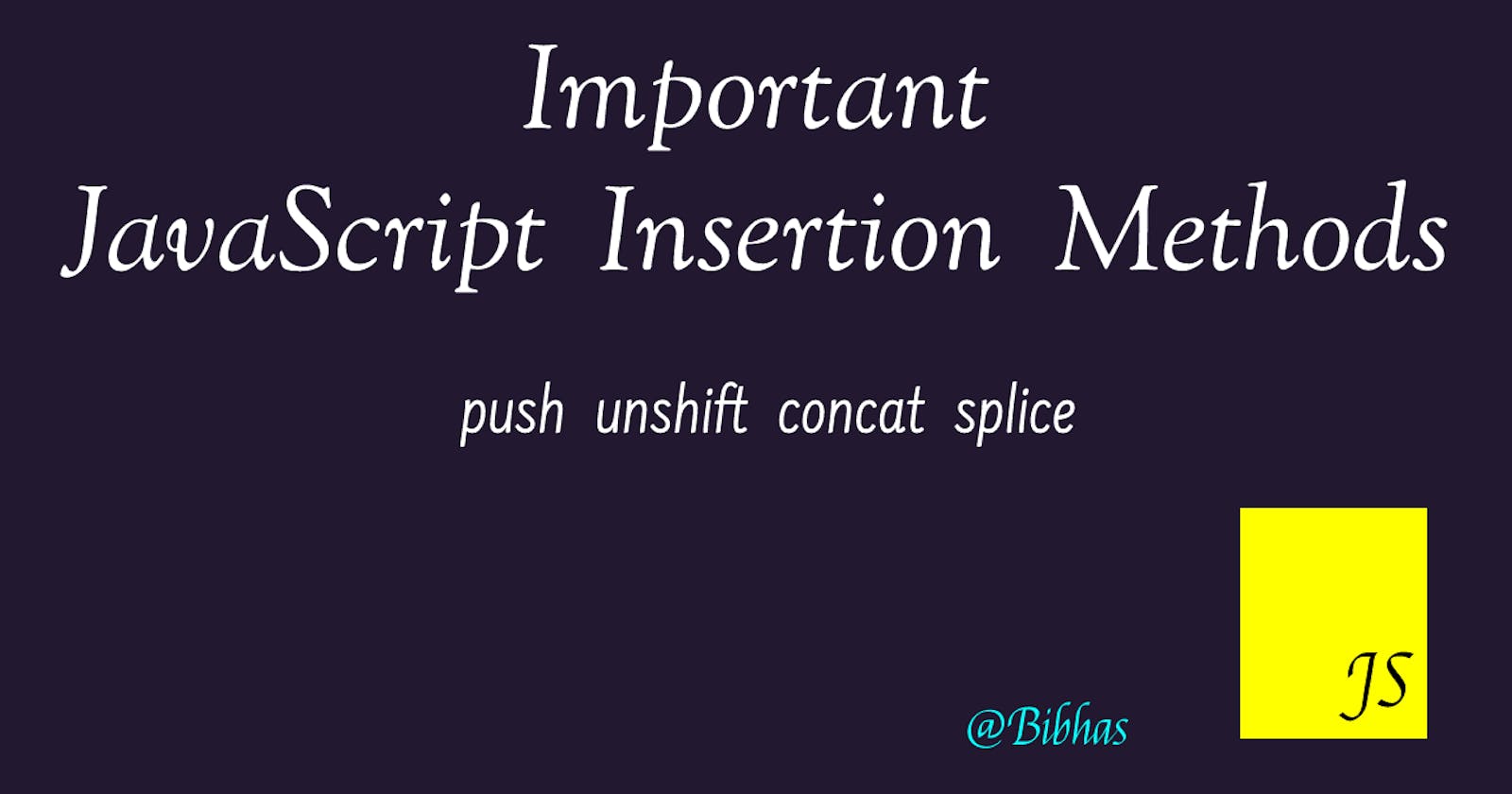 Add items in JavaScript Array: push(); unshift(); concat(); splice() methods