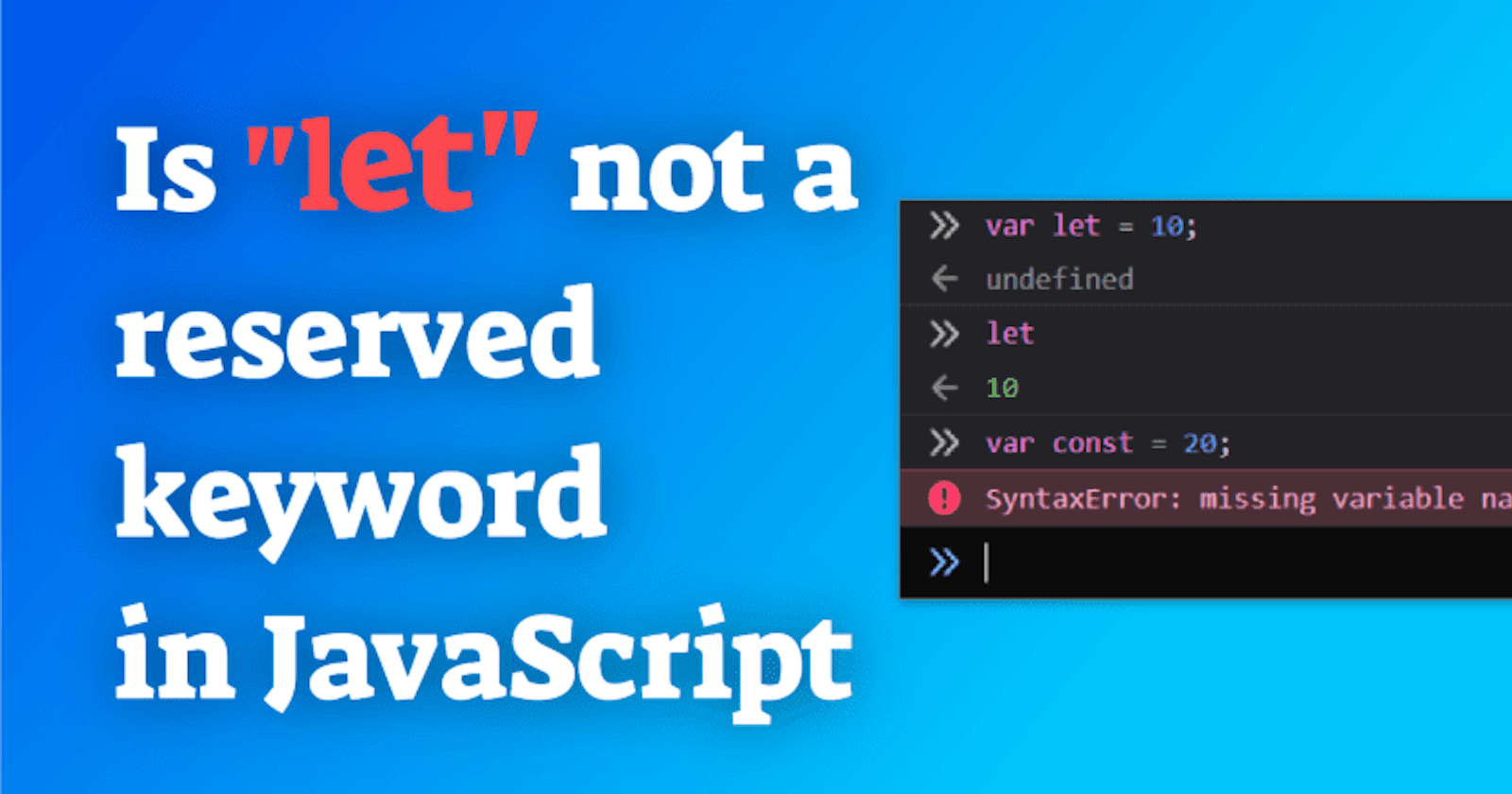 Is "let" not a reserved keyword in JavaScript