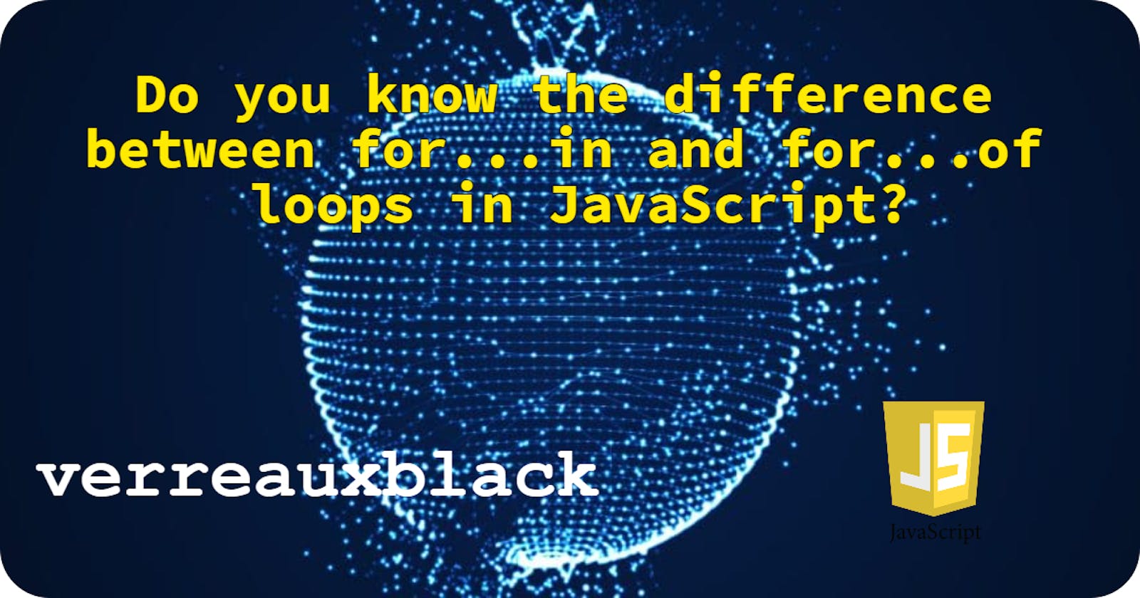 Do you know the difference between for...in and for...of loops in JavaScript?