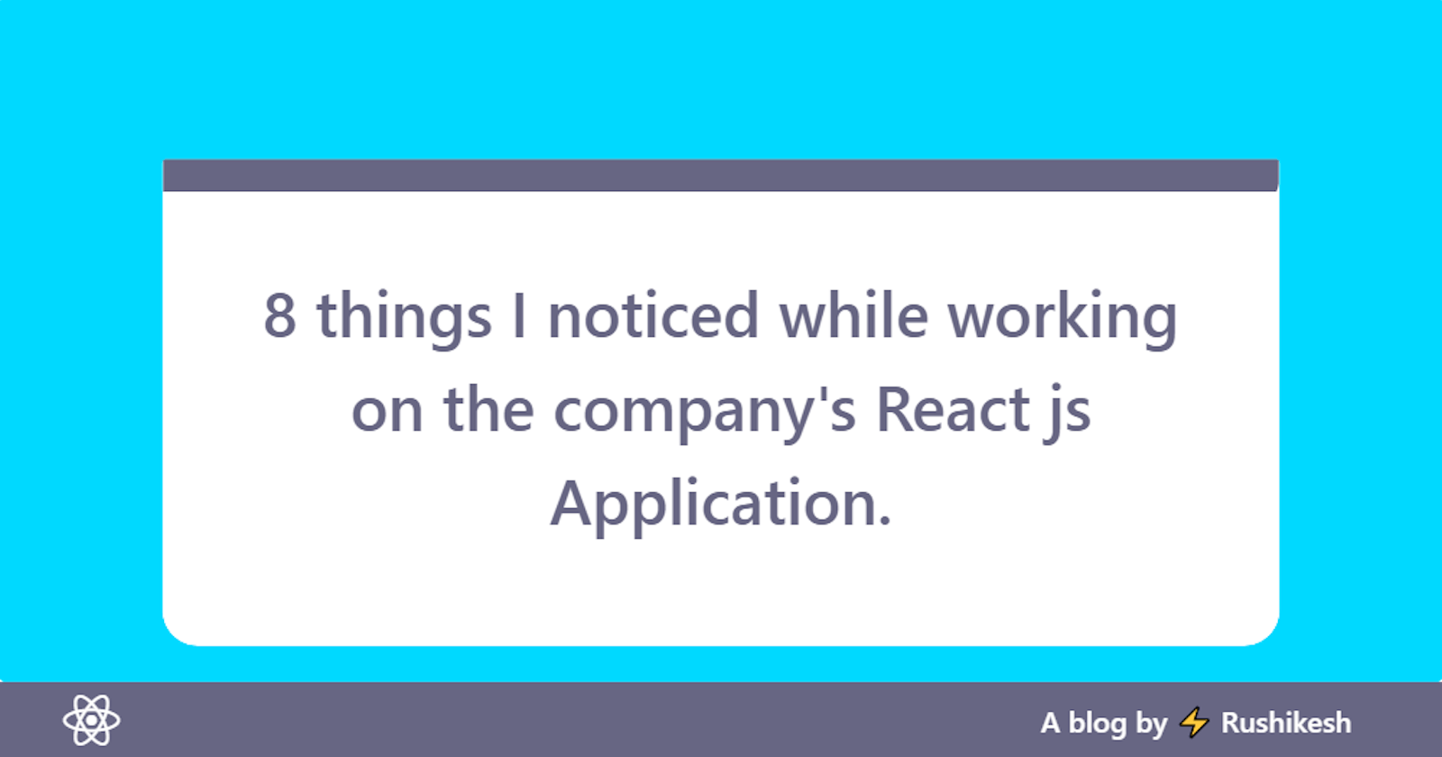 8 things I noticed while working on the company's React js Application.