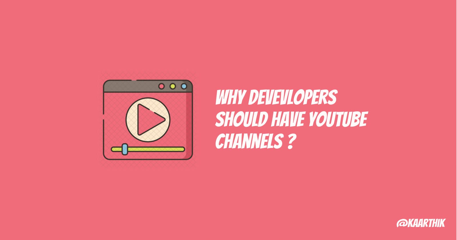 5 Reasons why developers should have a YouTube Channel