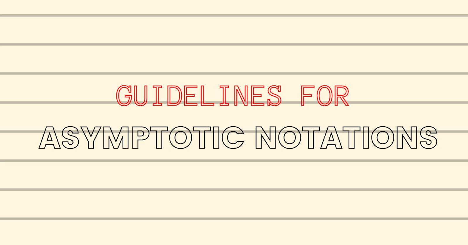 Guidelines for Asymptotic Notations