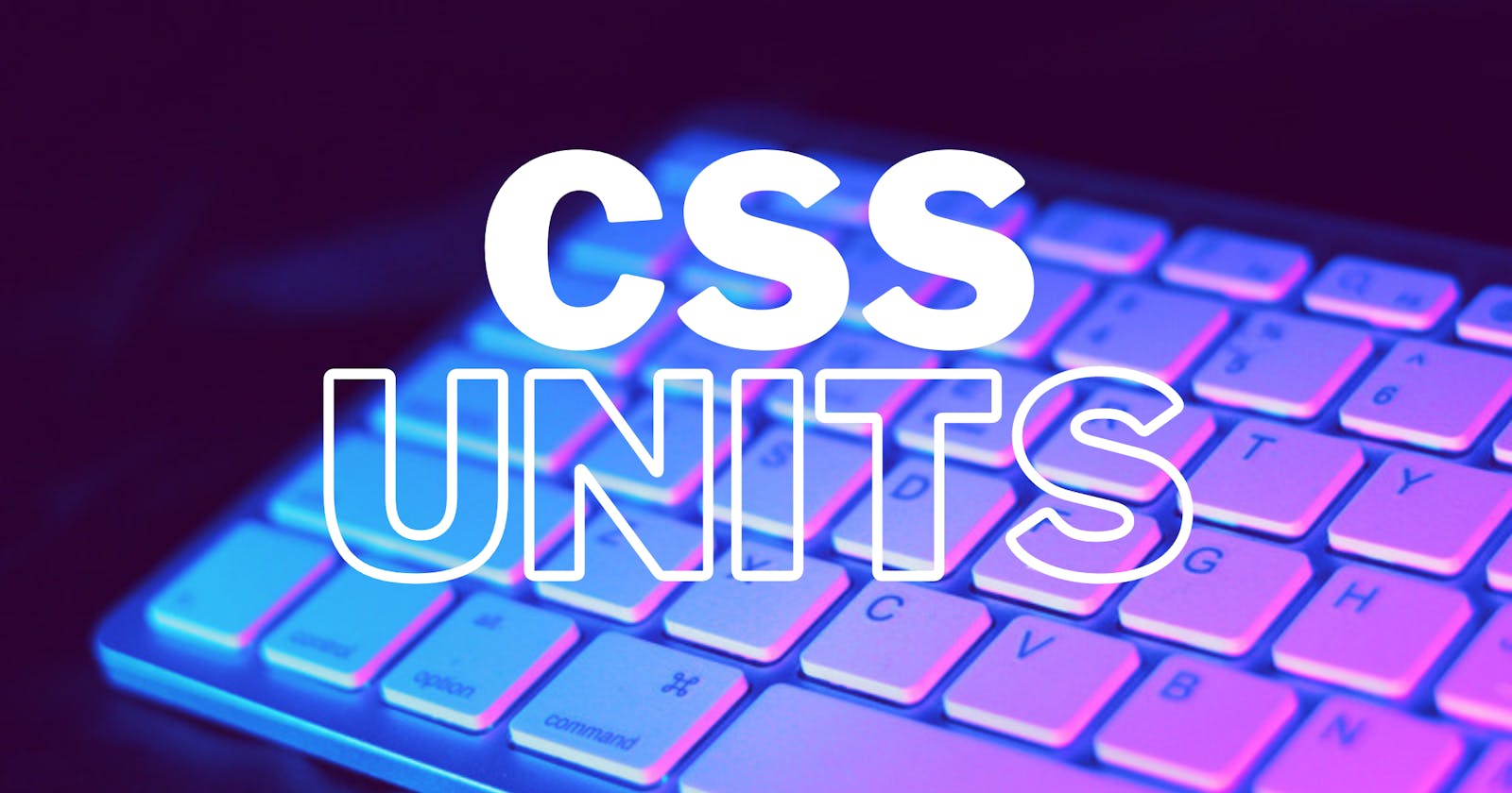 CSS Units Explained!