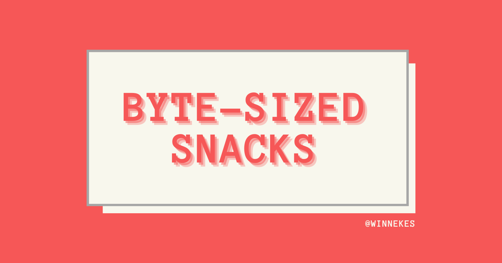 Byte-Sized Snacks