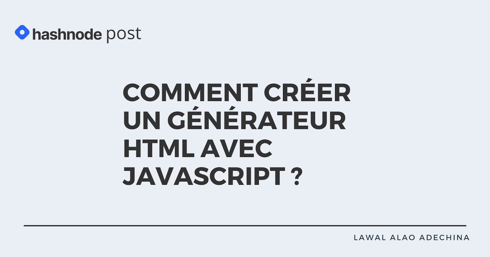 Comment créer un générateur HTML avec JavaScript ?