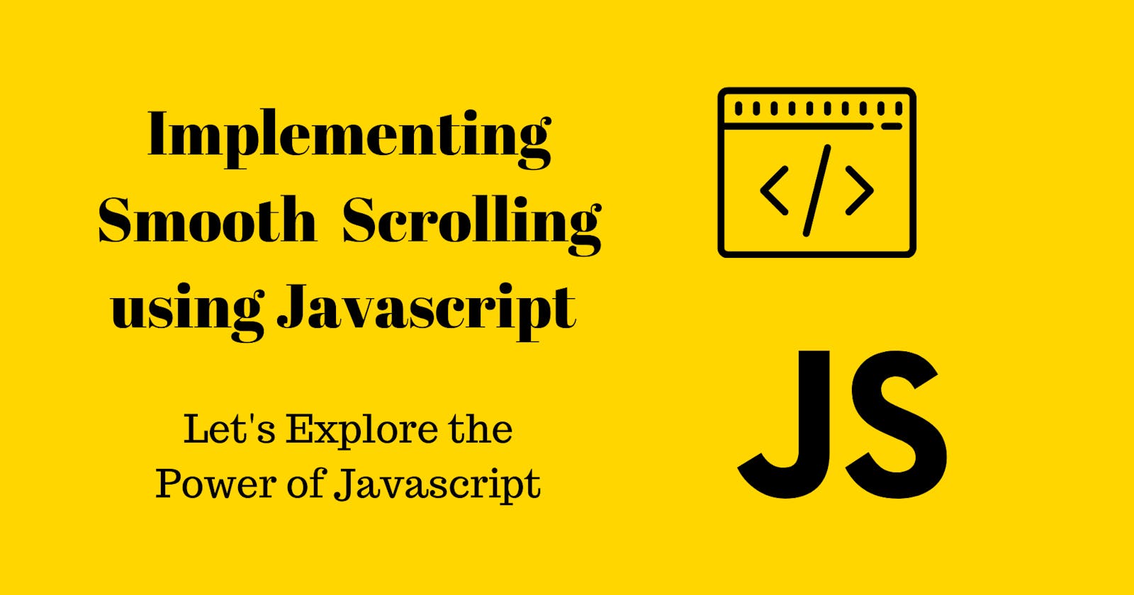 Implementing Smooth Scroll Using Javascript ⚡