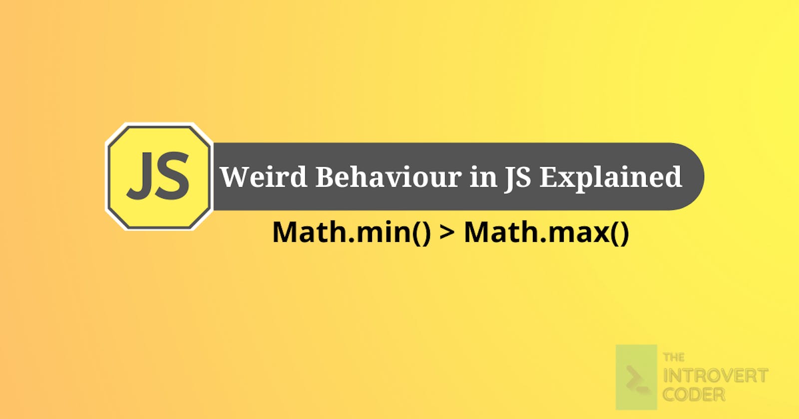 Weird Behaviour in JS Explained: Math.min() > Math.max()