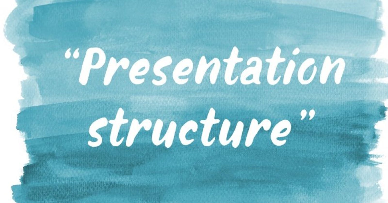 Build your presentation structure