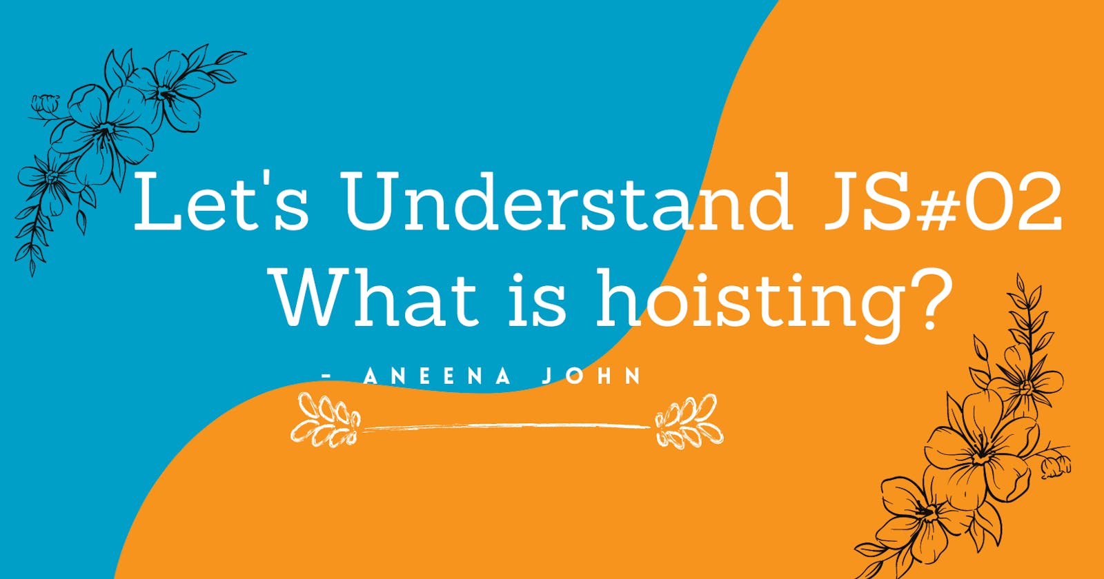 Let's Understand JS 02 -What is hoisting?