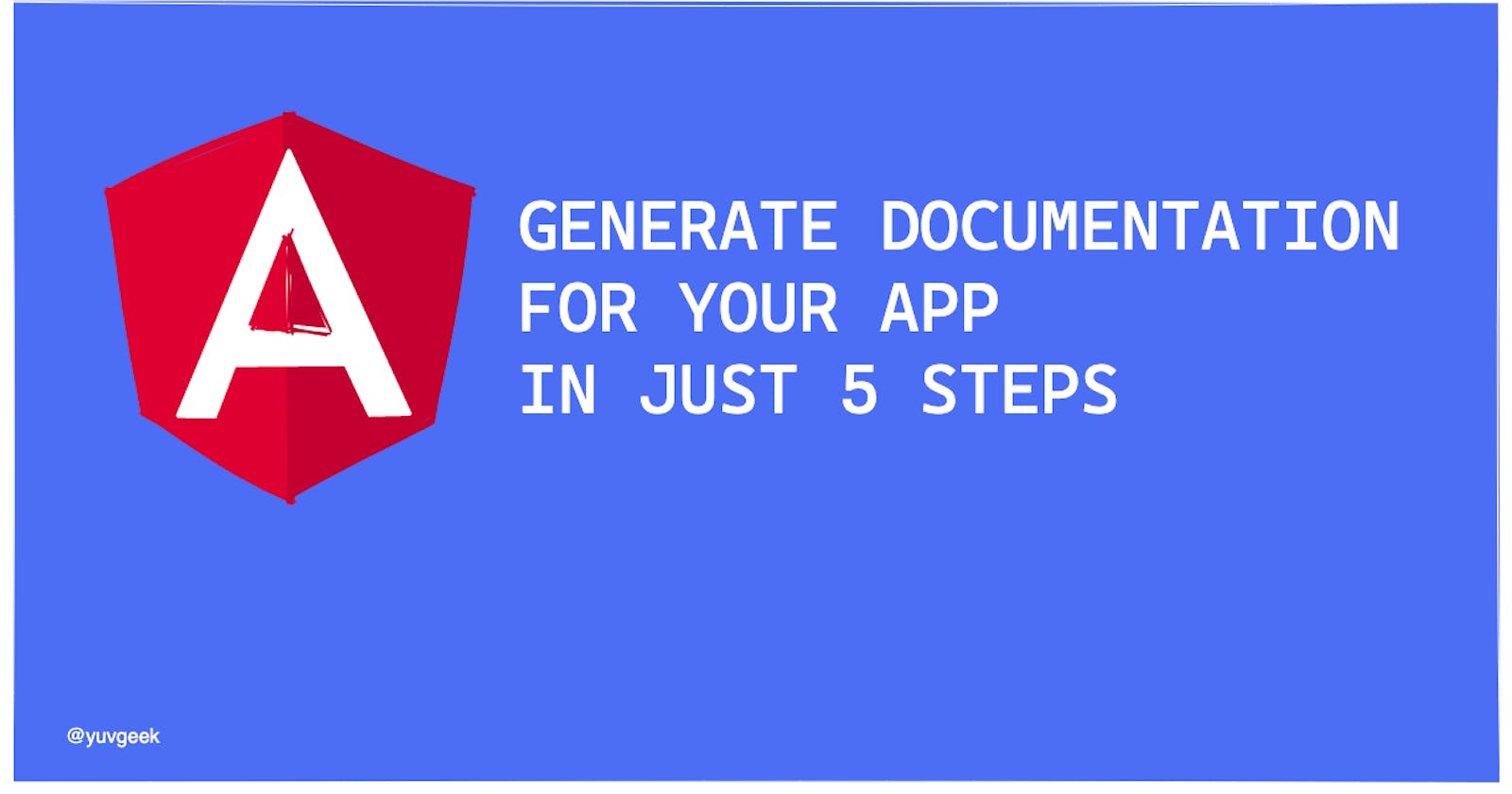 Generate documentation for your Angular App in just 5 simple steps