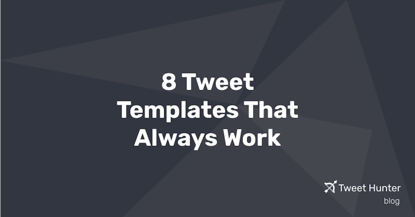 8 Tweet Templates That Always Work
