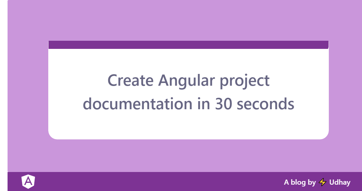 Create documentation of Angular project under 30 seconds