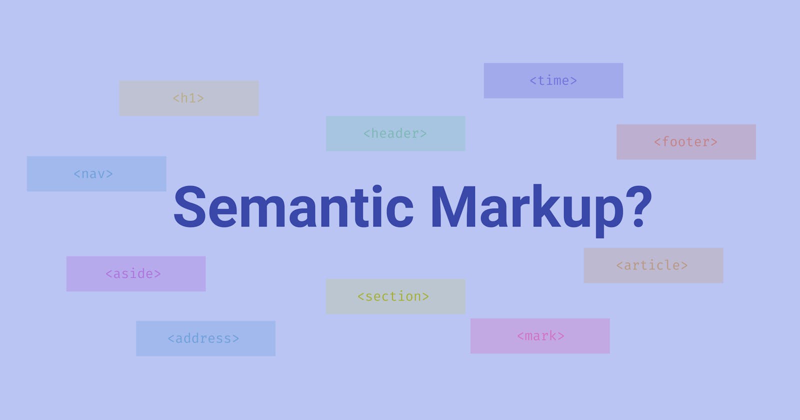 What Is Semantic Markup and Why You Should Use It