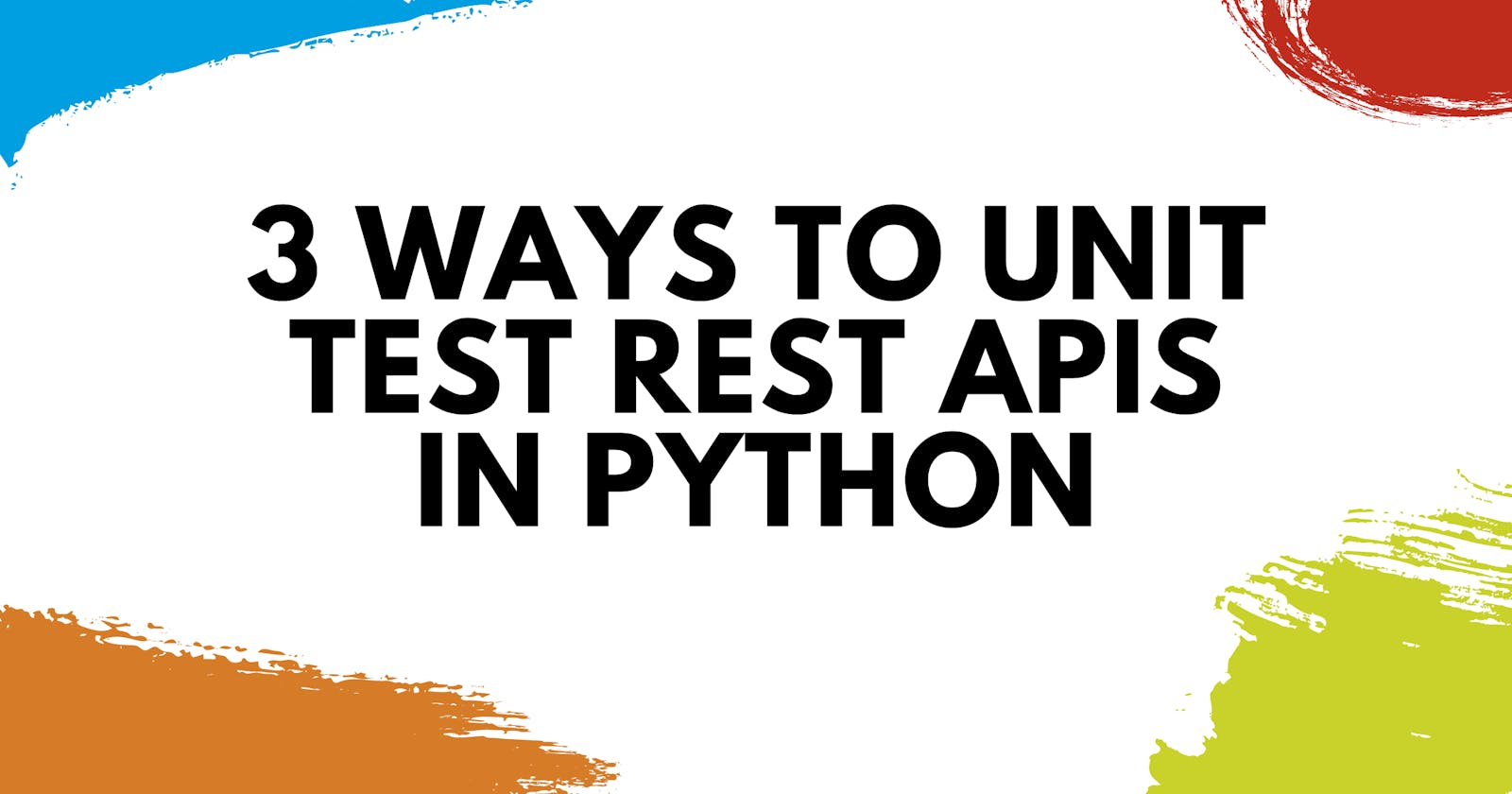 3 Ways to Unit Test REST APIs in Python