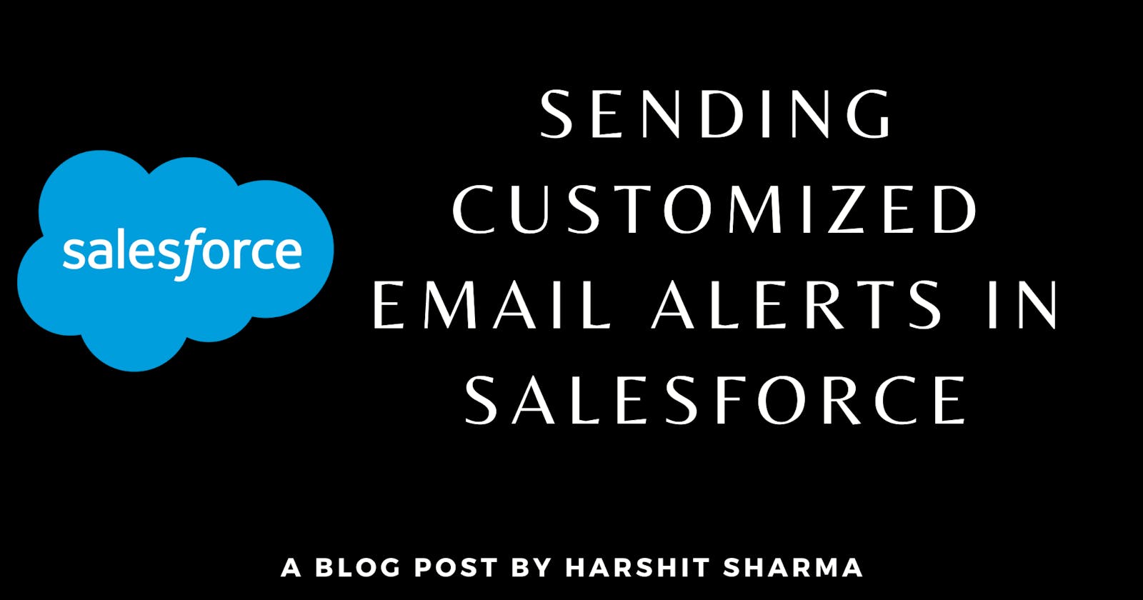 How to Send Customized Email using Email Alerts in Salesforce