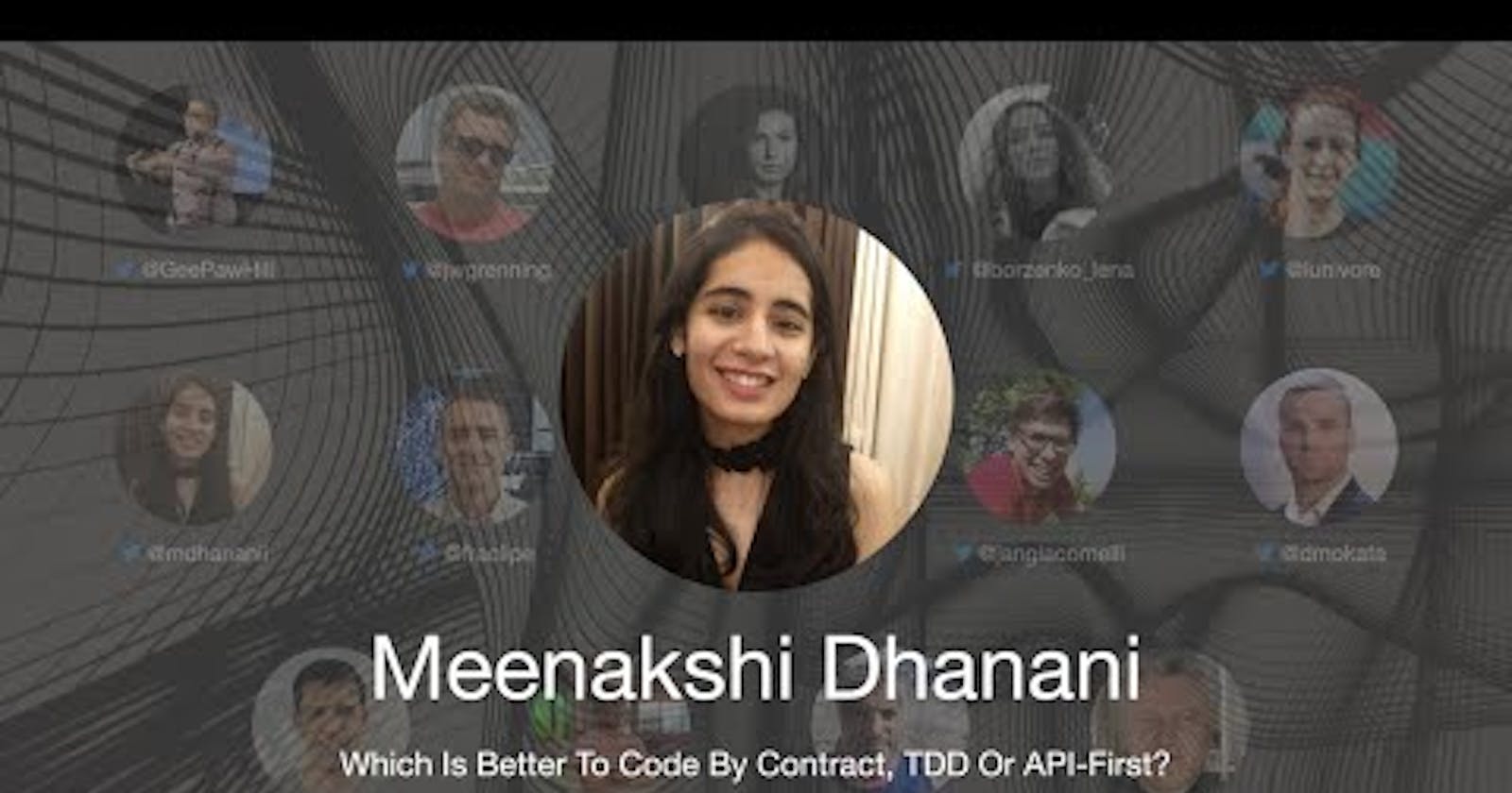 TDD Conference 2021 - Which is better to Code by Contract: TDD or API-first? - Meenakshi Dhanani