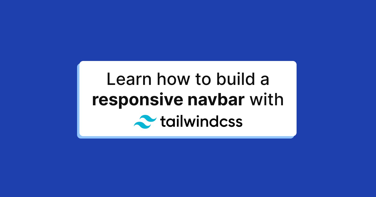 Building a responsive navbar with TailwindCSS