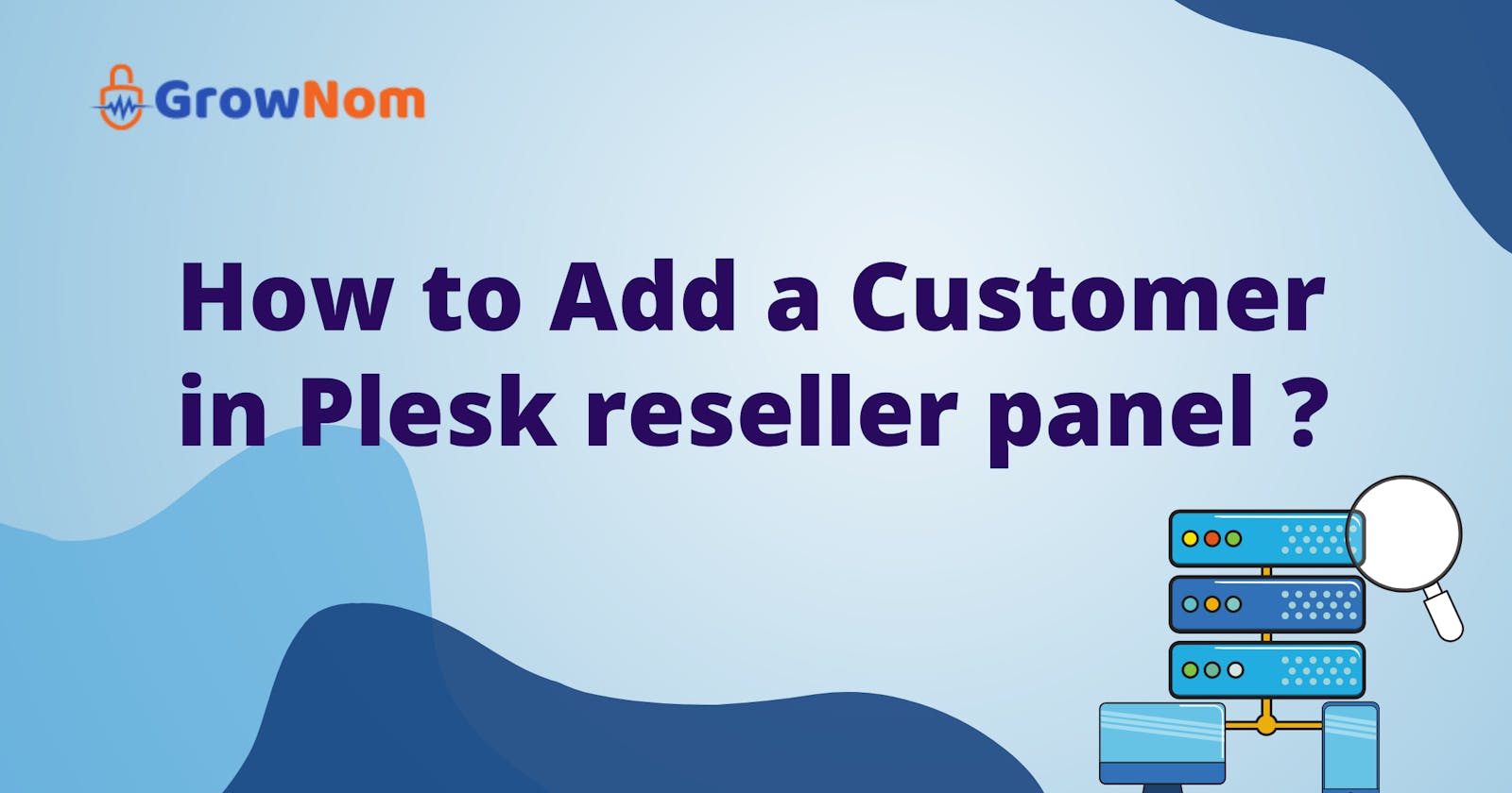How to Add a Customer in Plesk reseller panel ?