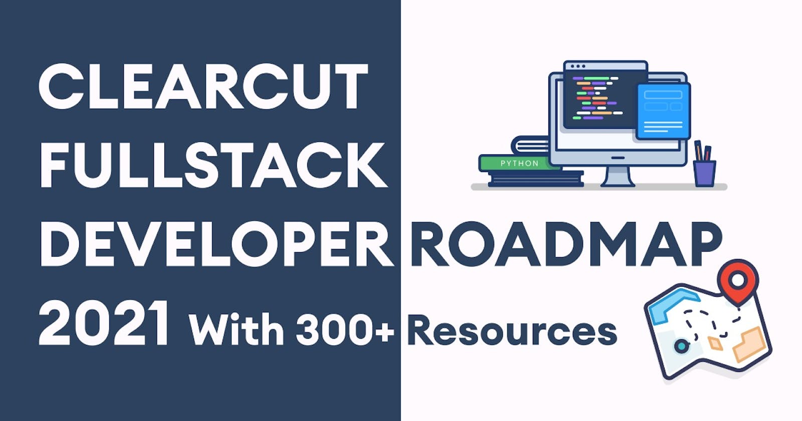 ClearCut Fullstack Developer Roadmap 2021 with 300+ Resources 🤩🚀