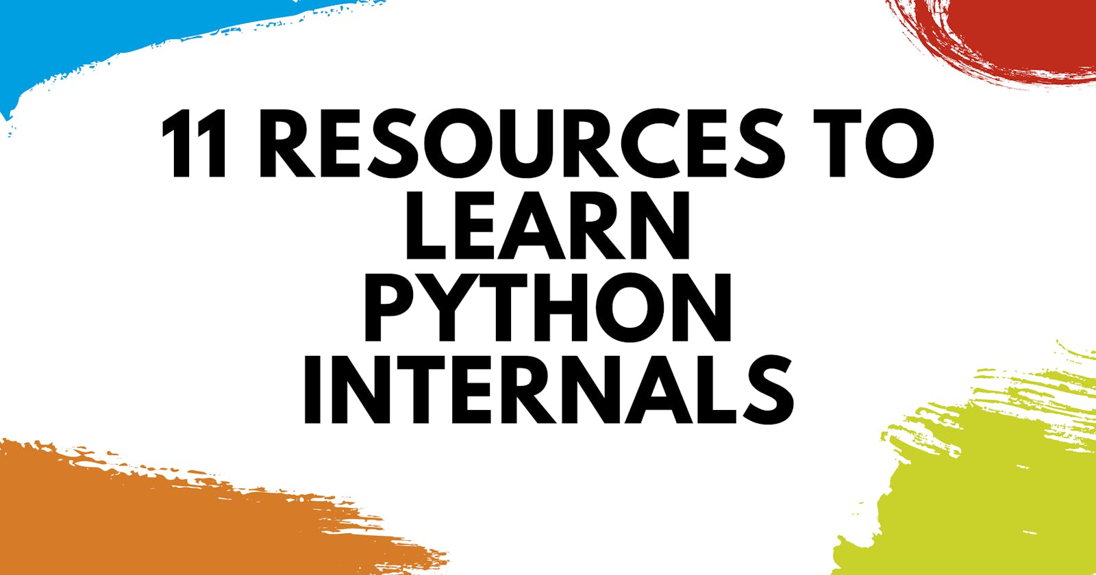 11 Useful Resources To Learn Python's Internals From Scratch