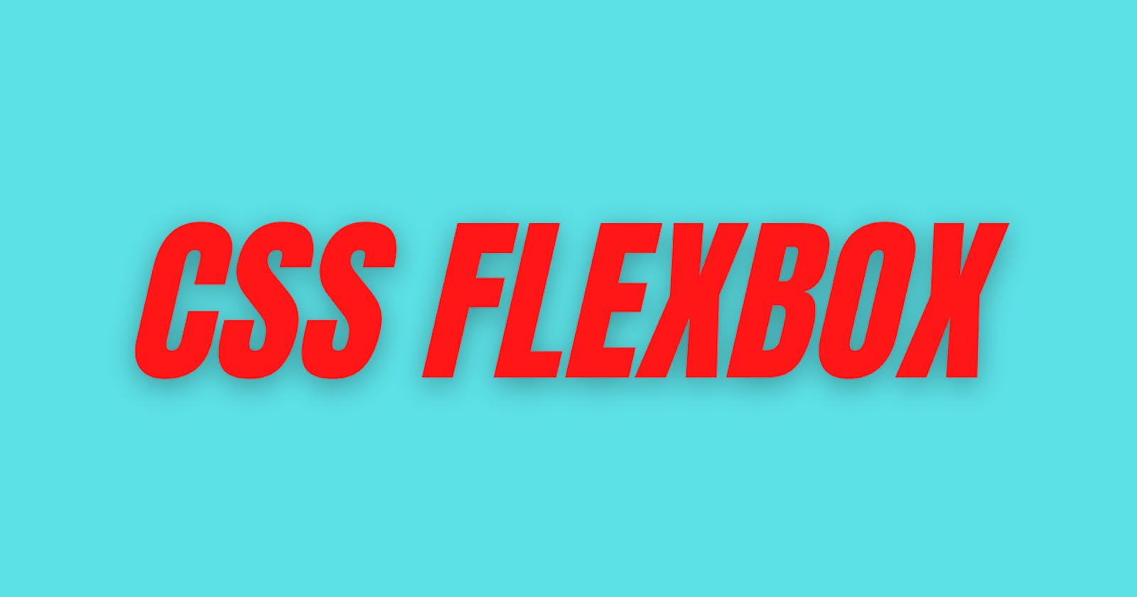 A Complete Guide To CSS Flexbox