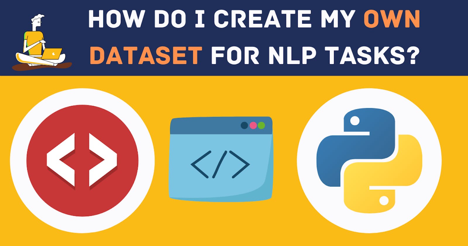 How do I create my own dataset for the NLP tasks?