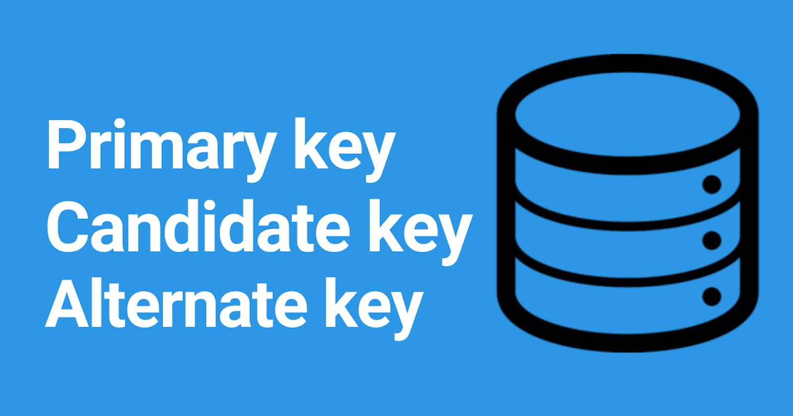Primary, Candidate and Alternate key
