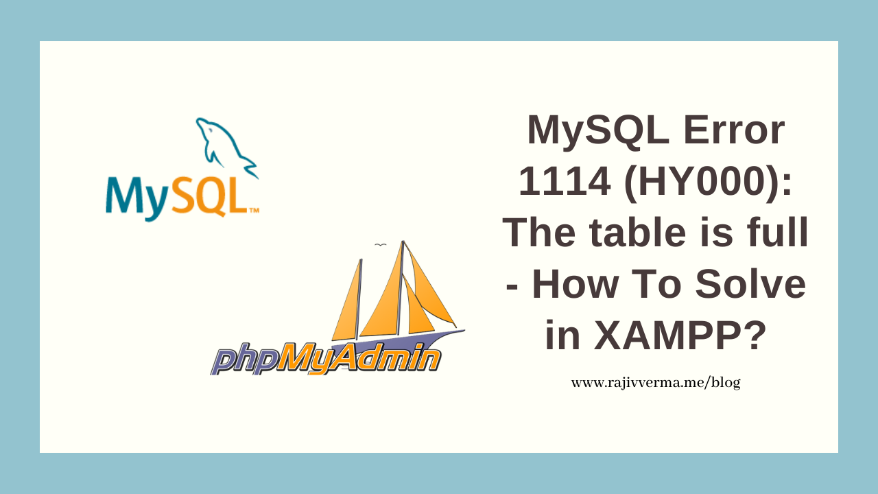 MySQL ERROR 1114 (HY000) The Table Is Full – How To Solve In XAMPP?