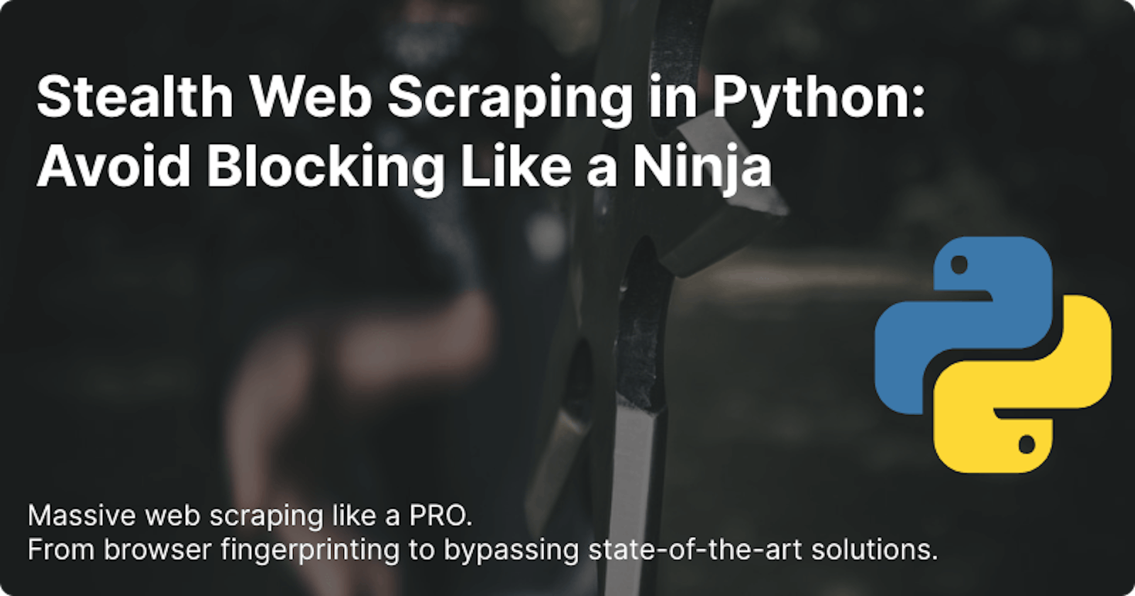Stealth Web Scraping in Python: Avoid Blocking Like a Ninja