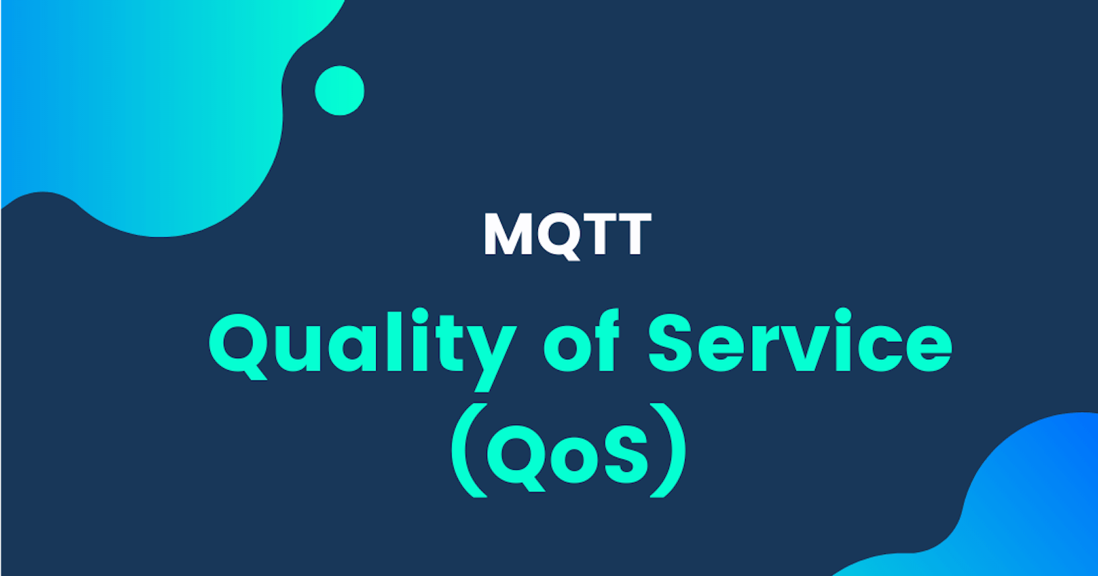 MQTT : Quality of Service ( QoS )