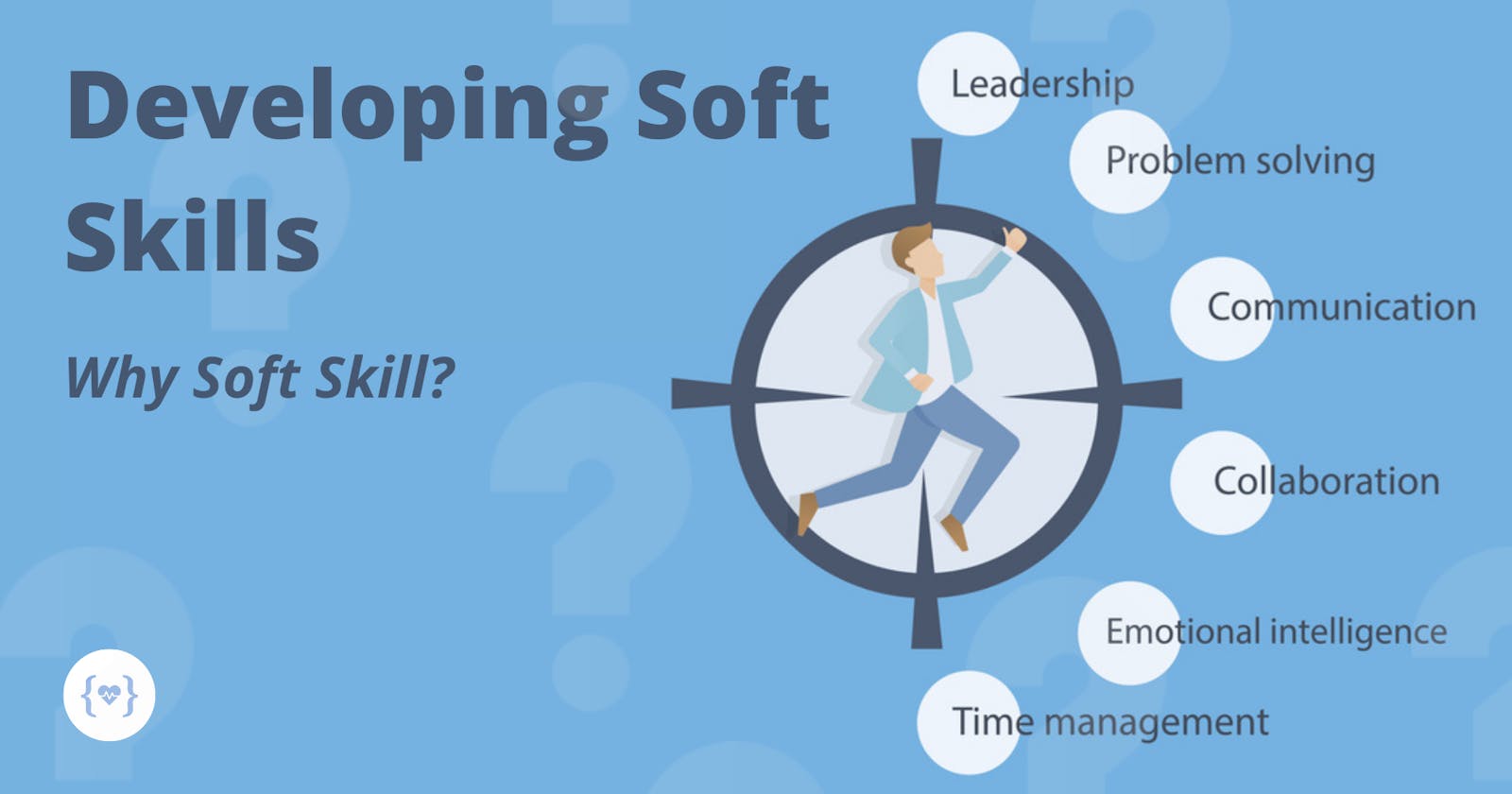 Developing Soft Skills: Why Soft Skills?🤷