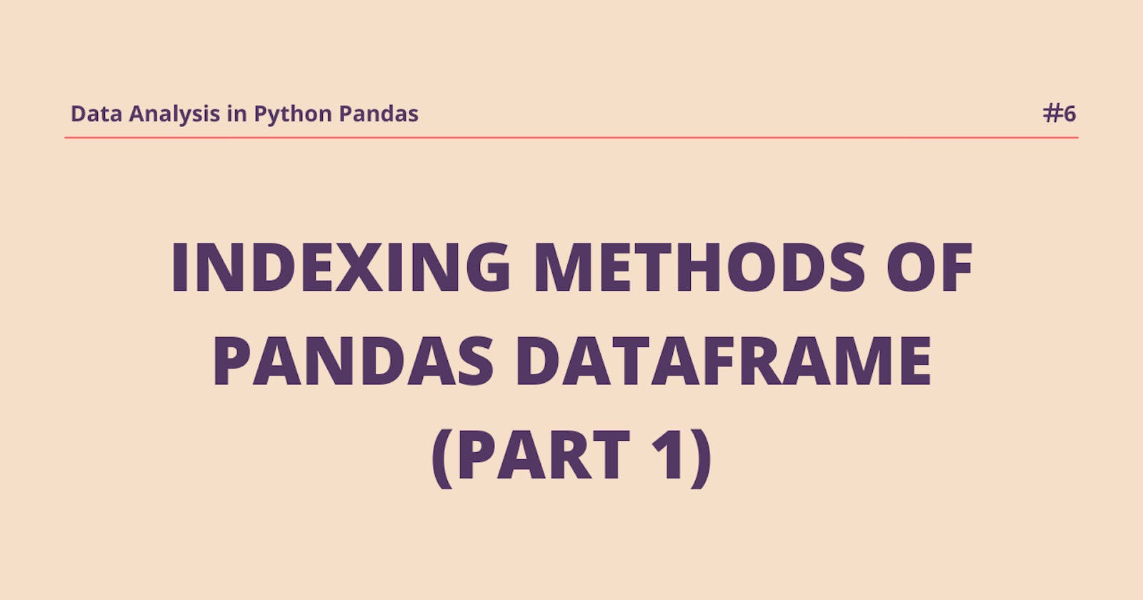 Indexing Methods of Pandas DataFrame (Part 1)