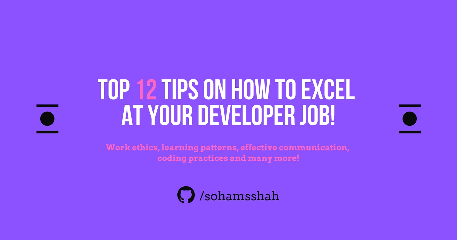 Top 12 Tips on how to excel 🚀at your developer job!