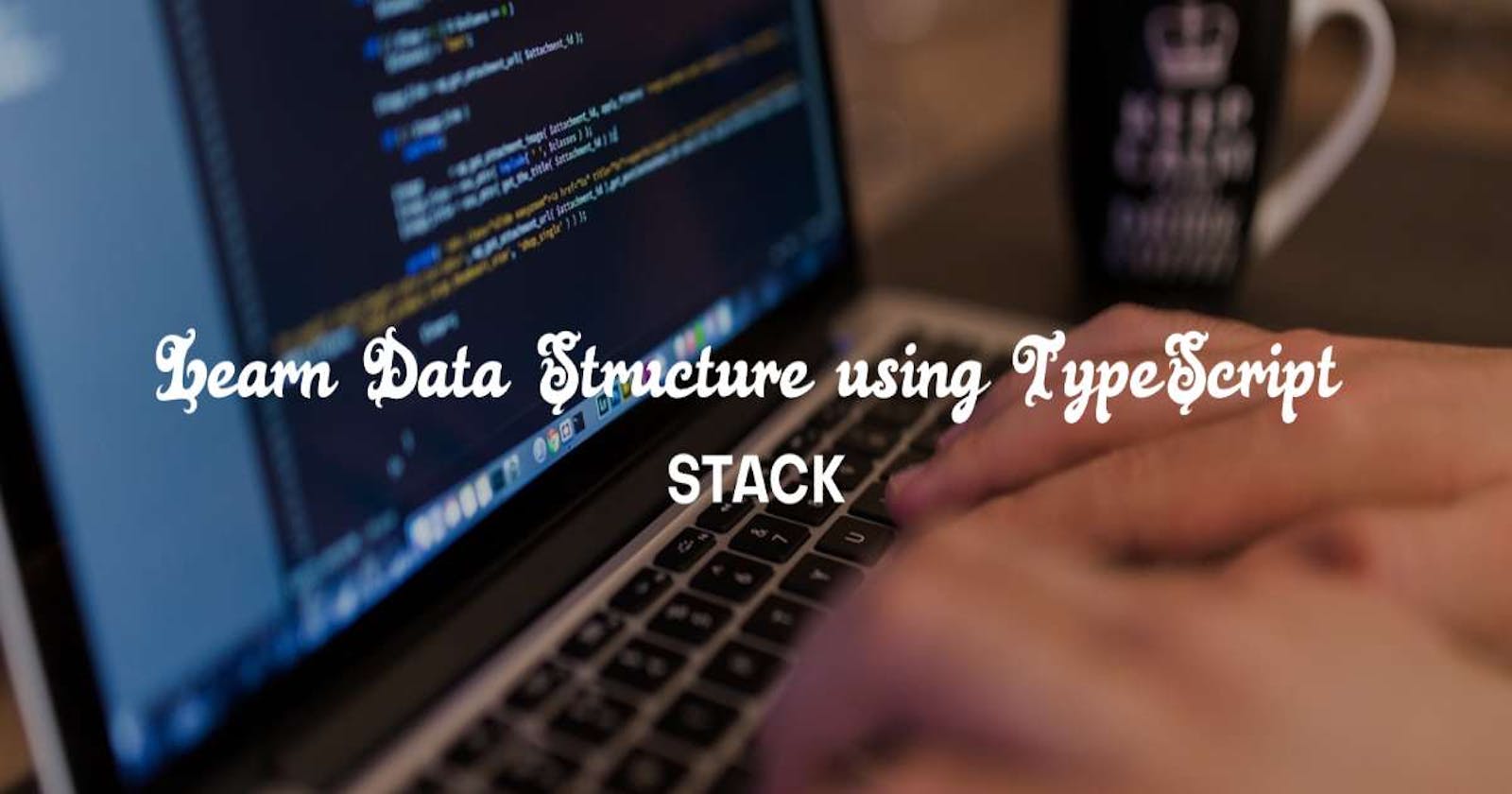 Learn Data Structure using TypeScript: 1#Stack
