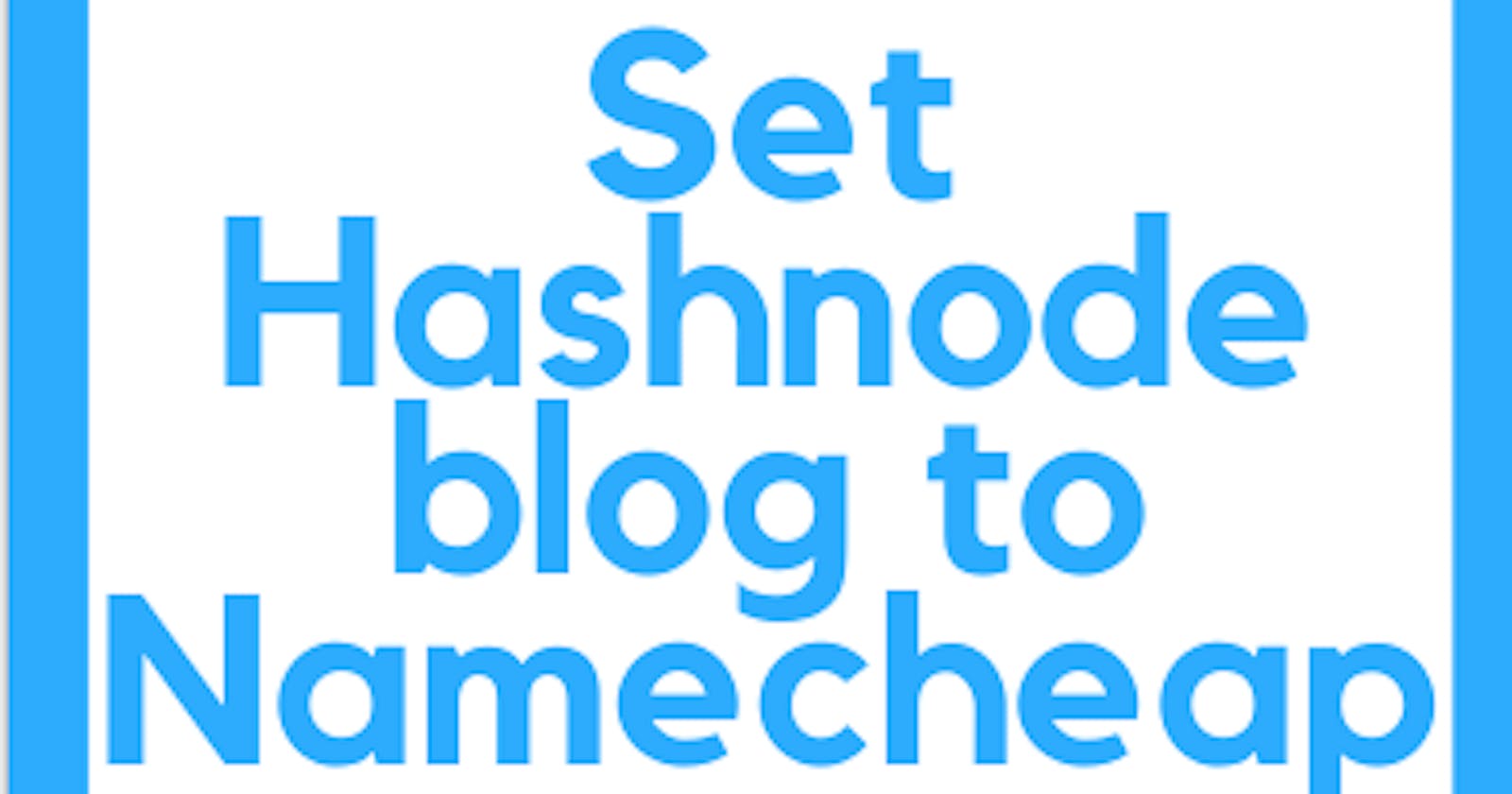 Setup your HashNode Blog to your Namecheap Domain