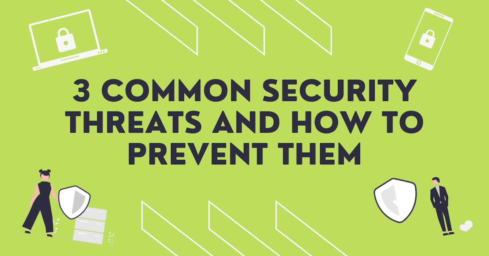 3 Common Security Threats and How to Prevent them.