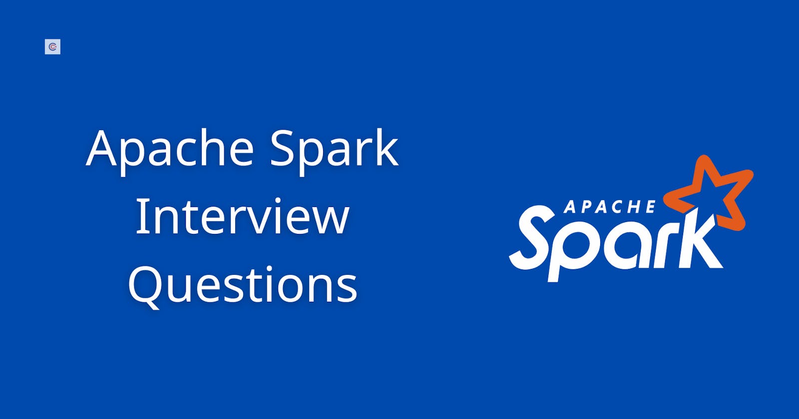 50 Best Apache Spark Interview Questions To Prepare in 2021
