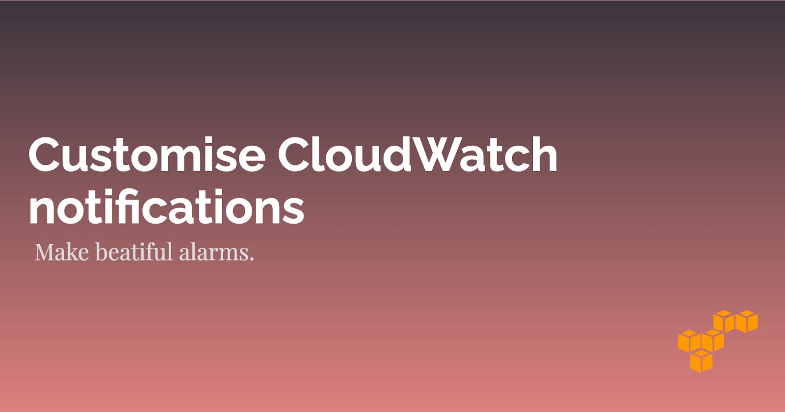 Customise CloudWatch alarms with Lambda, SES, HTML, and CDK.