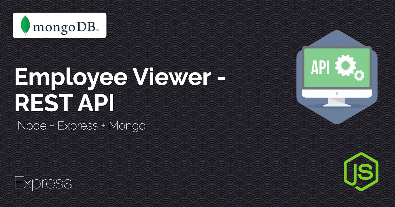 Employee Viewer API - Node, Express, Mongo - Part 1