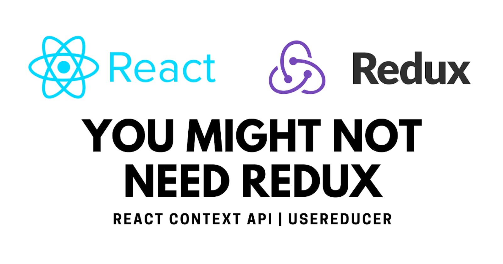 You might not need redux | React Context API | useReducer