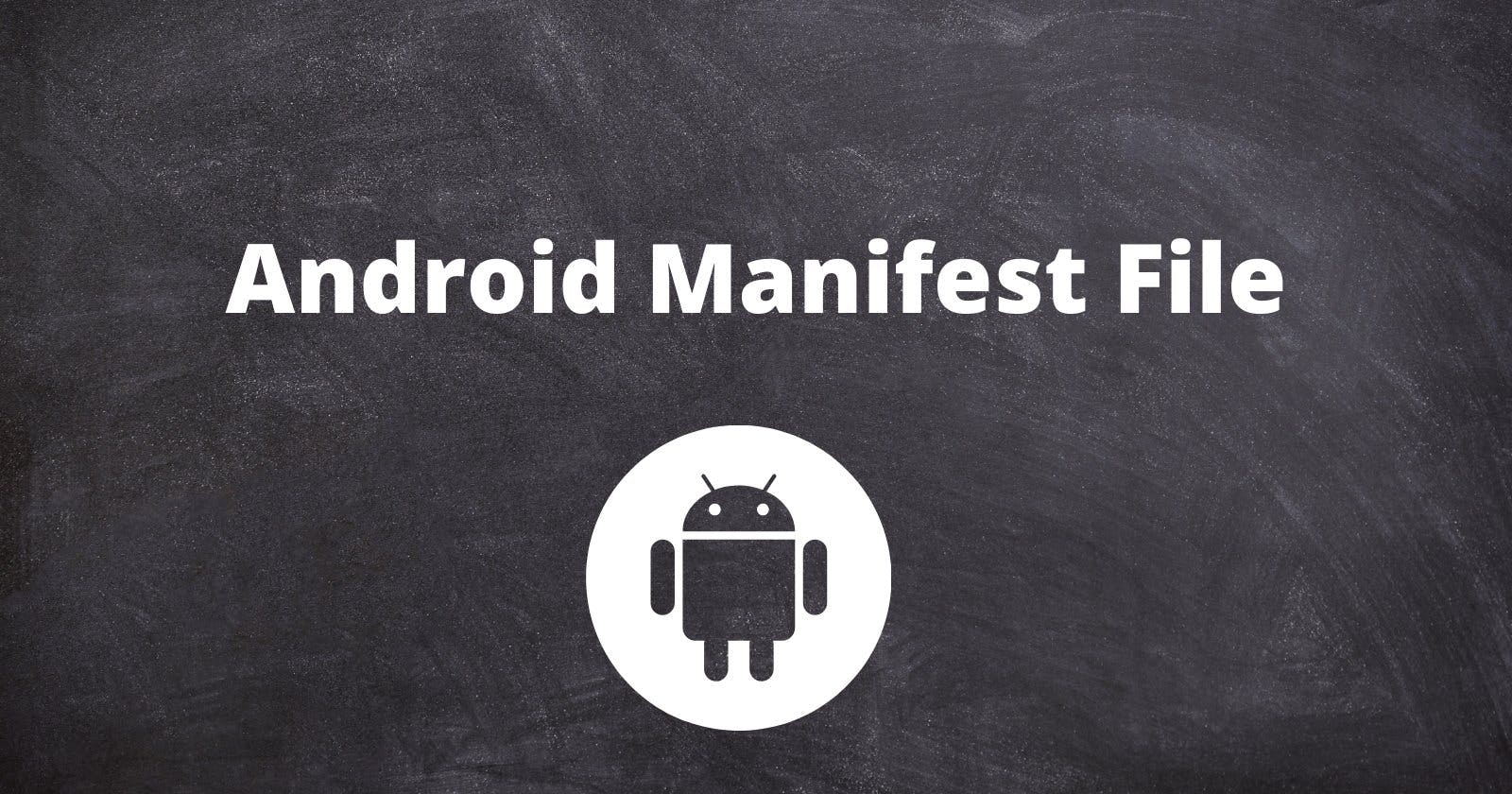 What is Android Manifest file?