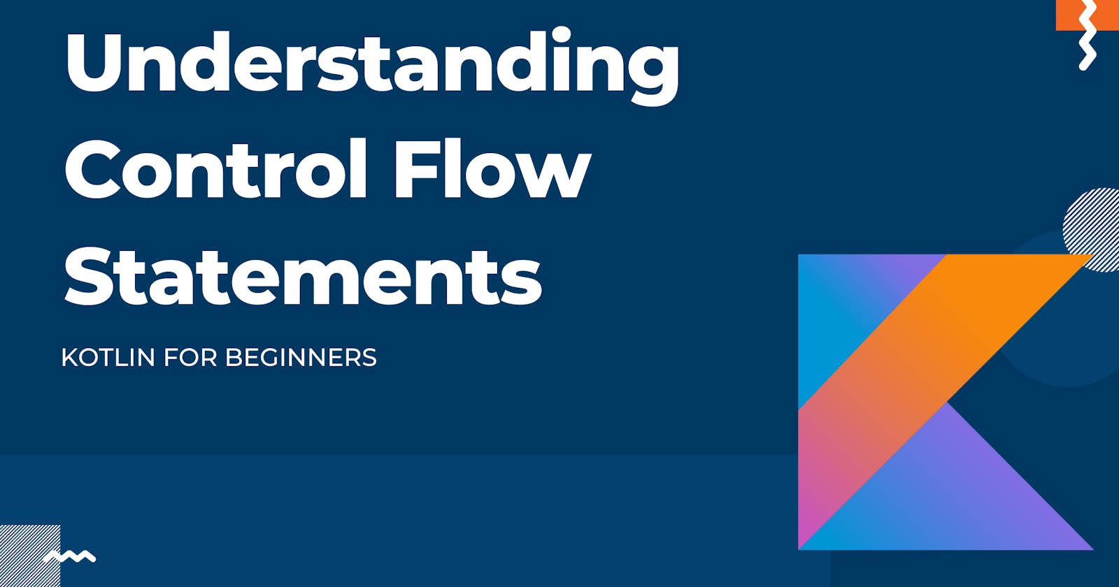 Understanding Control Flow Statements in Kotlin (with Examples)