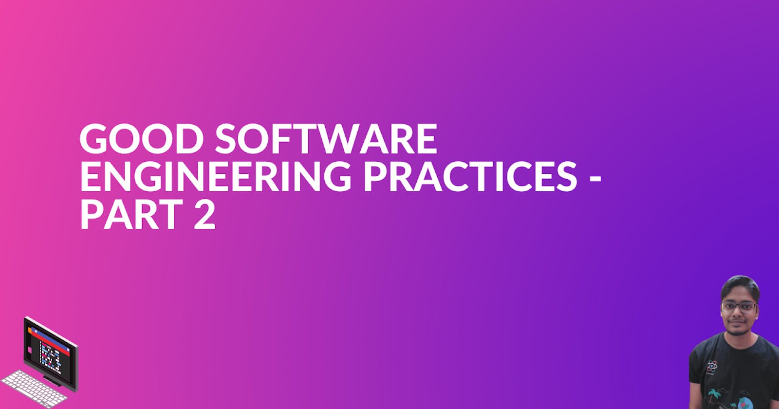 Good software engineering practices -  part 2