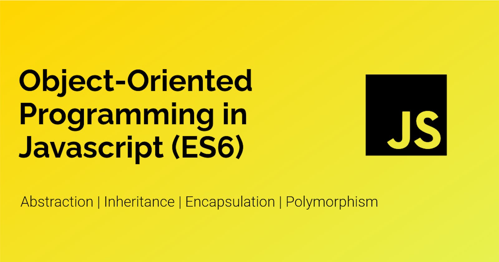 Object-Oriented Programming in Javascript (ES6)