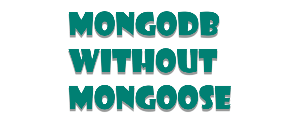 MongoDB without Mongoose