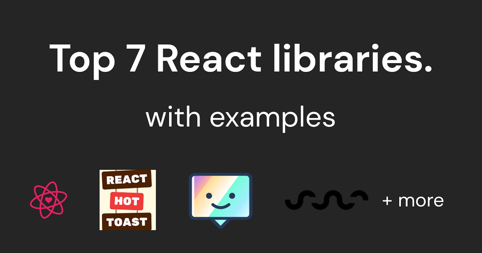 Top 7 Useful React/Next.js Libraries: With the example