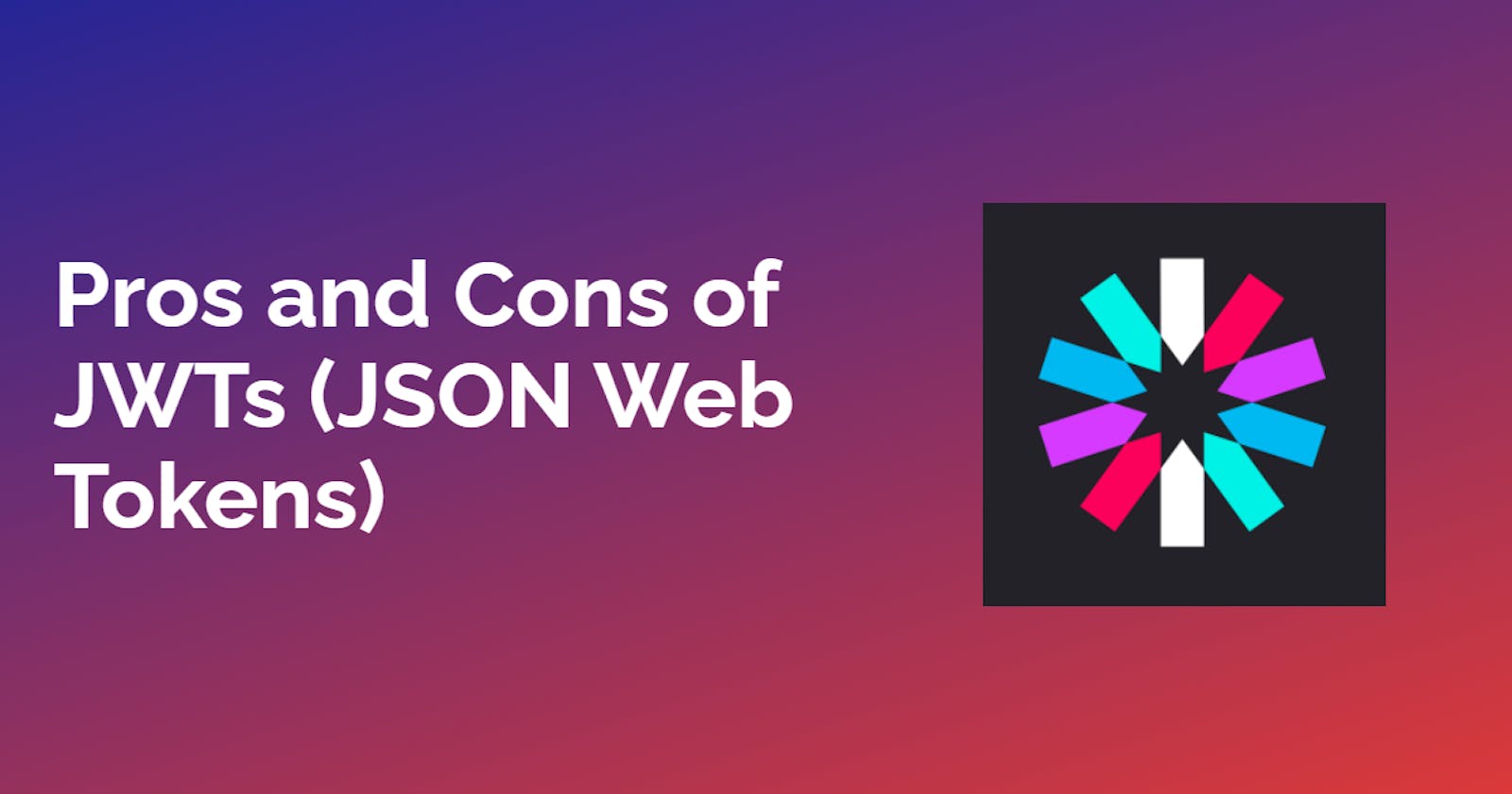 Pros and Cons of JWTs (JSON Web Tokens)